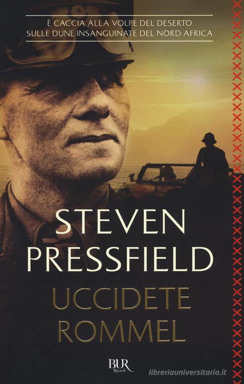 Uccidete Rommel di Steven Pressfield edito da Rizzoli
