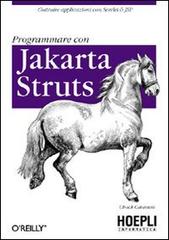 Programmare con Jakarta Struts di Chuck Cavaness edito da Hoepli