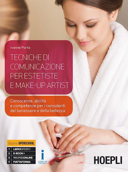 Tecniche di comunicazione per operatori del benessere. Per gli Ist. professionali alberghieri. Con e-book. Con espansione online di Ivonne Porto edito da Hoepli