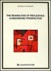 The reanalysis of reflexives: a diachronic perspective di Michela Cennamo edito da Liguori