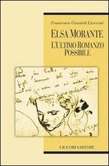 Elsa Morante. L'ultimo romanzo possibile di Francesca Giuntoli Liverani edito da Liguori