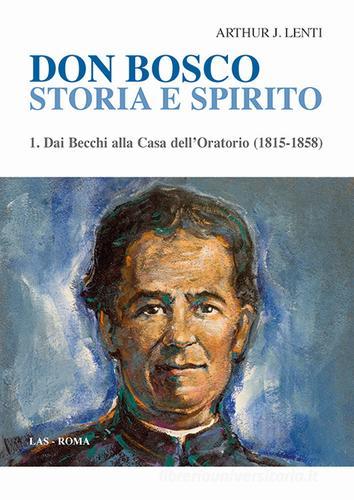 Don Bosco. Storia e spirito vol.1 di Arthur J. Lenti edito da LAS