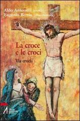 La croce e le croci. Via crucis di Aldo Antonelli edito da EMP