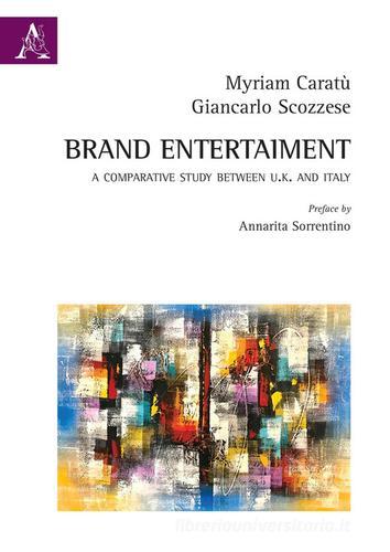 Brand entertainment. A comparative study between England and Italy di Giancarlo Scozzese, Myriam Caratù edito da Aracne
