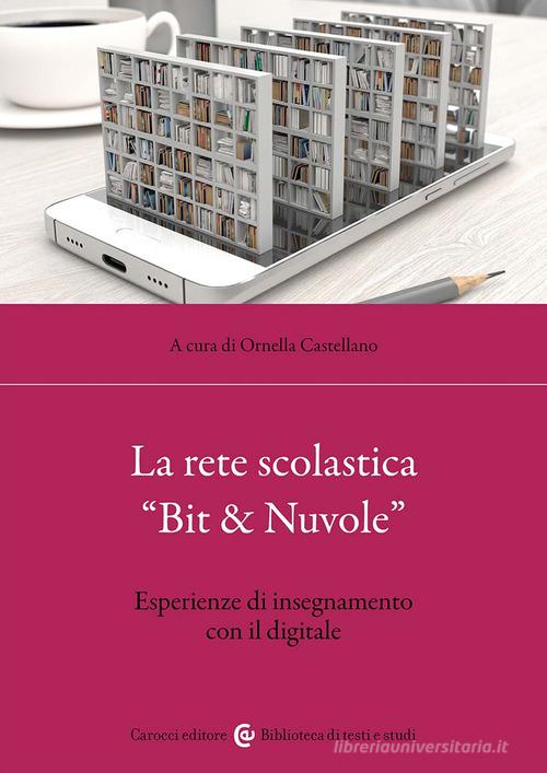 La rete scolastica «Bit & Nuvole». Esperienze di insegnamento con il digitale edito da Carocci