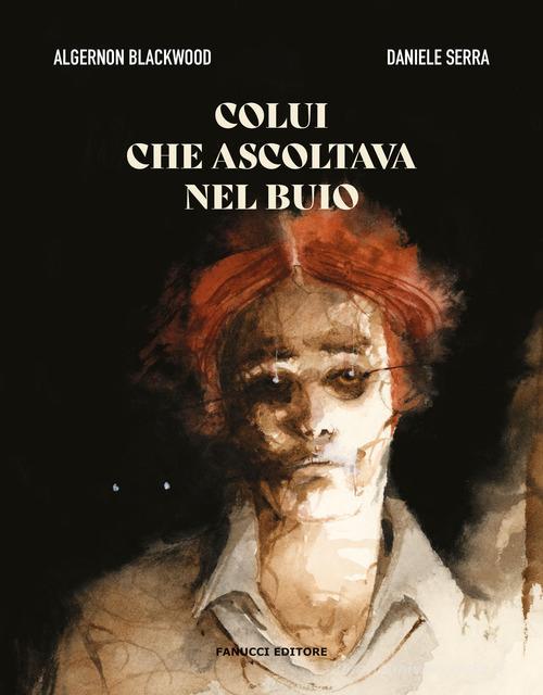 Colui che ascoltava nel buio di Algernon Blackwood edito da Fanucci
