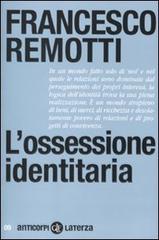 L' ossessione identitaria di Francesco Remotti edito da Laterza