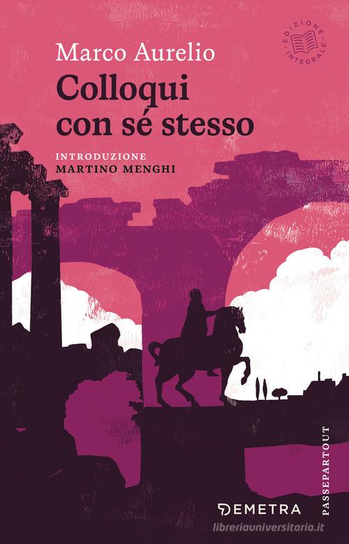 Colloquio con se stesso di Marco Aurelio edito da Demetra