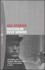 Mussolini deve morire. Dicembre 1944 quando Giovanni Pesce tentò di uccidere il duce di Gigi Speroni edito da Bompiani