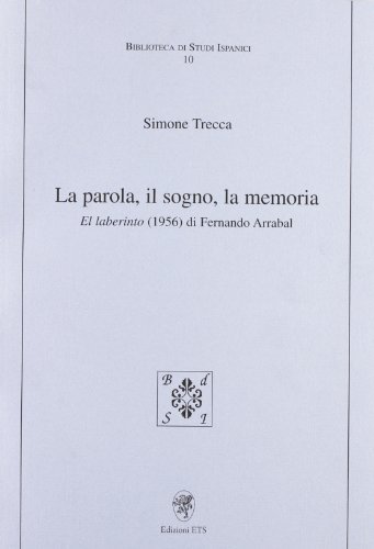 La parola, il sogno, la memoria. El laberinto (1956) di Fernando Arrabal di Simone Trecca edito da Edizioni ETS