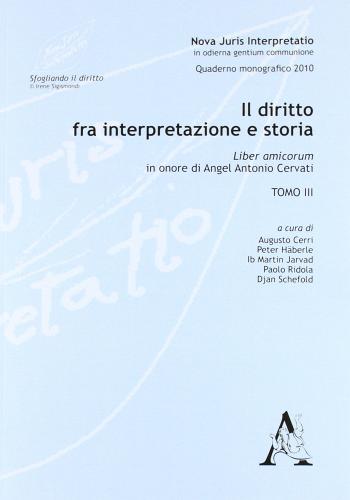 Il diritto tra interpretazione e storia. Liber amicorum in onore di Angel Antonio Cervati di Augusto Cerri, Peter Häberle, Ib M. Jarvad edito da Aracne