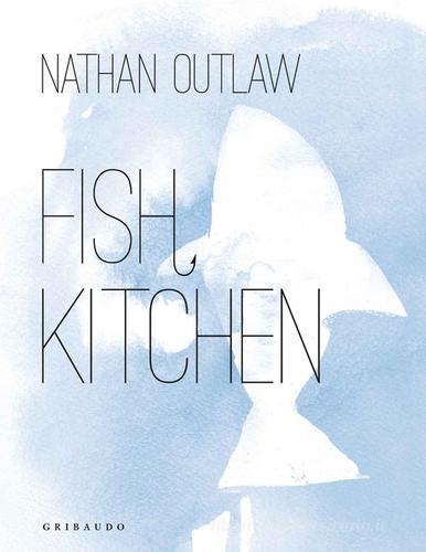 Fish kitchen di Nathan Outlaw edito da Gribaudo