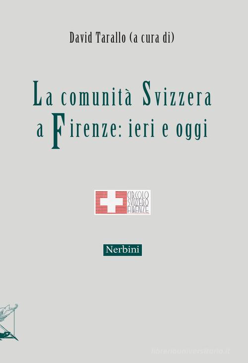 La comunità svizzera a Firenze: ieri e oggi edito da Nerbini