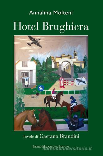 Hotel Brughiera di Annalina Molteni edito da Macchione Editore