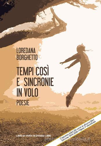 Tempi così e sincronie in volo di Loredana Borghetto edito da Libreria Editrice Urso