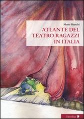 Atlante del Teatro ragazzi in Italia di Mario Bianchi edito da Titivillus