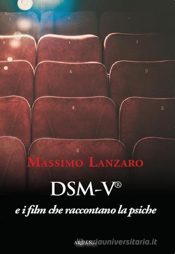 DSM-V e i film che raccontano la psiche di Massimo Lanzaro edito da ARPANet