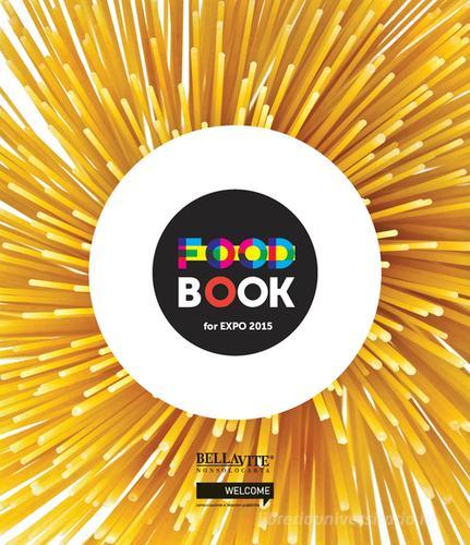 Foodbook for Expo 2015 edito da Bellavite Editore