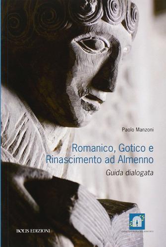 Romantico, gotico e Rinascimento ad Almenno di Paolo Manzoni edito da Bolis