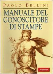 Manuale del conoscitore di stampe di Paolo Bellini edito da Vallardi A.