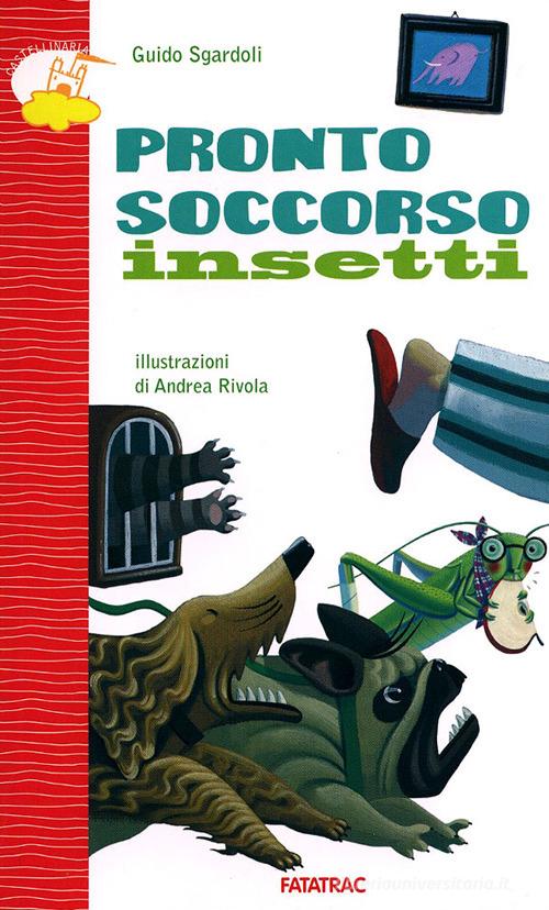 Pronto soccorso insetti di Guido Sgardoli edito da Fatatrac