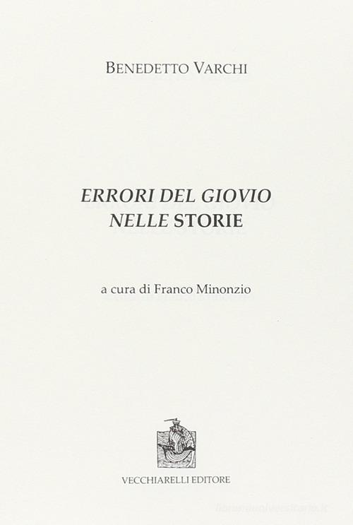 Errori del Giovio nelle storie di Benedetto Varchi edito da Vecchiarelli