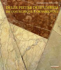 Delle pietre dell'Umbria da costruzione e ornamentali di Bernardino Sperandio edito da Quattroemme