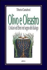 Olivo e Oleastro. Cristiani ed ebrei nel segno del dialogo di Tiberio Cantaboni edito da Chirico
