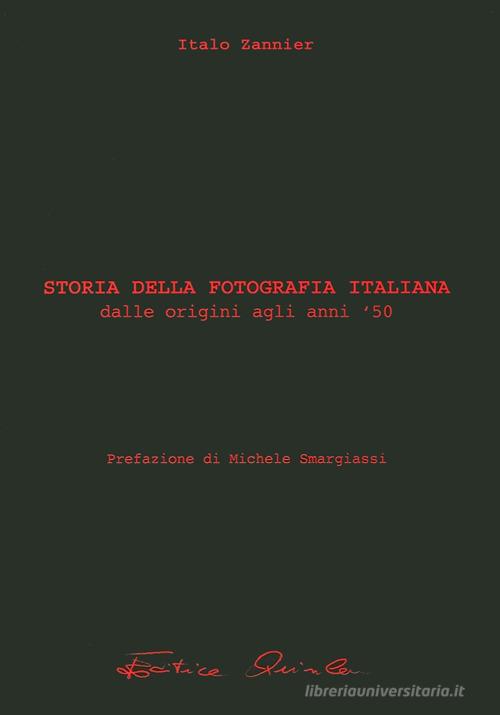 Storia della fotografia italiana vol.1 di Italo Zannier edito da Quinlan