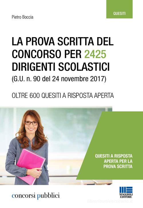 La prova scritta del concorso per 2425 dirigenti scolastici (G. U. n. 90 del 24 novembre 2017) di Pietro Boccia edito da Maggioli Editore