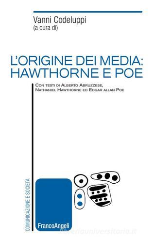 L' origine dei media: Hawthorne e Poe edito da Franco Angeli