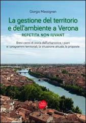 La gestione del territorio e dell'ambiente a Verona. Repetita non iuvant di Giorgio Massignan edito da Scripta