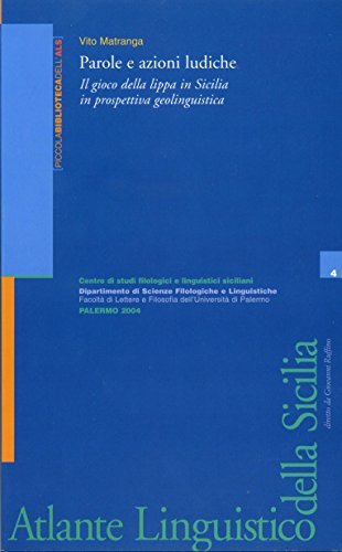 Parole e azioni ludiche. Il gioco della lippa in Sicilia in prospettiva geolinguistica di Vito Matranga edito da Centro Studi Filologici e Linguistici Siciliani