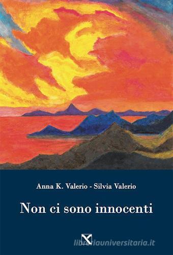 Non ci sono innocenti di Anna K. Valerio, Silvia Valerio edito da Edizioni di AR