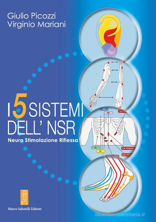 I 5 sistemi dell'NSR. Neuro Stimolazione Riflessa di Giulio Picozzi, Virginio Mariani edito da Sabatelli