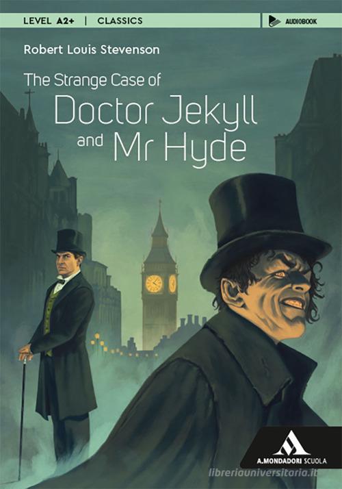 The strange case of Dr Jekyll and Mr Hyde. Con e-book. Con espansione online di Robert Louis Stevenson edito da Mondadori Scuola