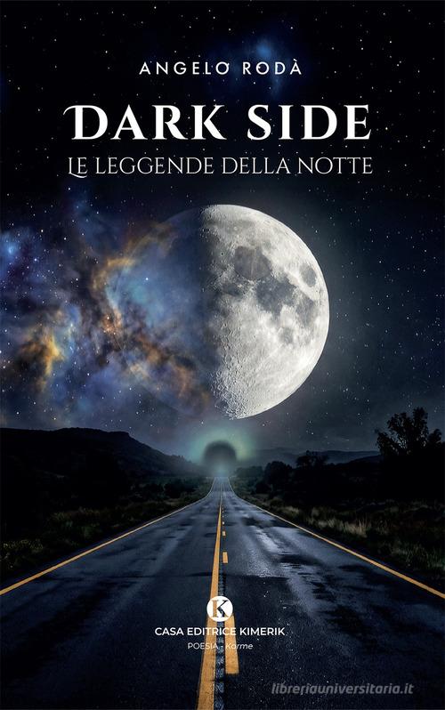 Dark side. Le leggende della notte di Angelo Rodà edito da Kimerik