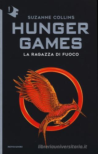 La ragazza di fuoco. Hunger games di Suzanne Collins edito da Mondadori