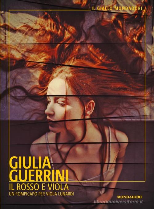 Il rosso e Viola. Un rompicapo per Viola Lunardi di Giulia Guerrini edito da Mondadori