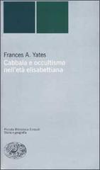 Cabbala e occultismo nell'età elisabettiana di Frances A. Yates edito da Einaudi
