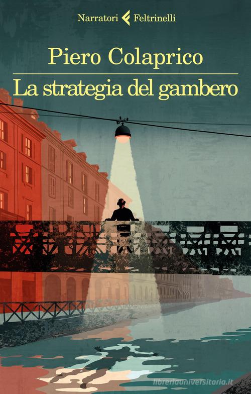 La strategia del gambero di Piero Colaprico edito da Feltrinelli