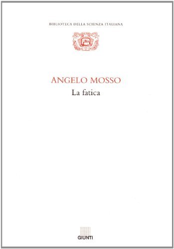 La fatica di Angelo Mosso edito da Giunti Editore