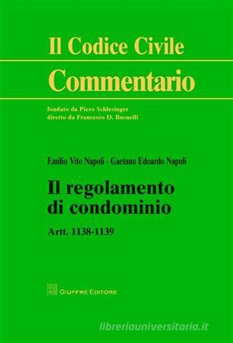 Il regolamento di condominio. Art. 1138-1139 di Emilio V. Napoli, Gaetano Edoardo Napoli edito da Giuffrè