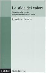 La sfida dei valori. Rispetto delle regole e rispetto dei diritti in Italia di Loredana Sciolla edito da Il Mulino