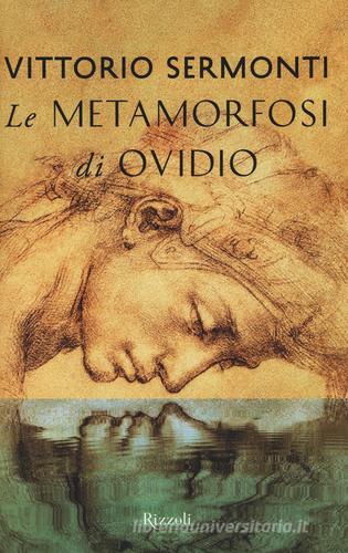 Le Metamorfosi di Ovidio. Testo latino a fronte di P. Nasone Ovidio edito da Rizzoli