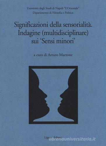 Significazioni della sensorialità. Indagine (multidisciplinare) sui «sensi minori» edito da Liguori