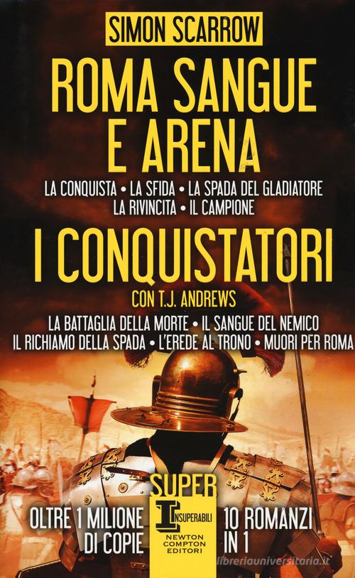 Roma sangue e arena-I conquistatori di Simon Scarrow, T. J. Andrews -  9788822702630 in Narrativa storica