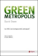 Green metropolis. La città è più ecologica della campagna? di David Owen edito da EGEA