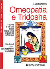Omeopatia e tridosha di Benoytosh Bhattacharyya edito da Edizioni Mediterranee