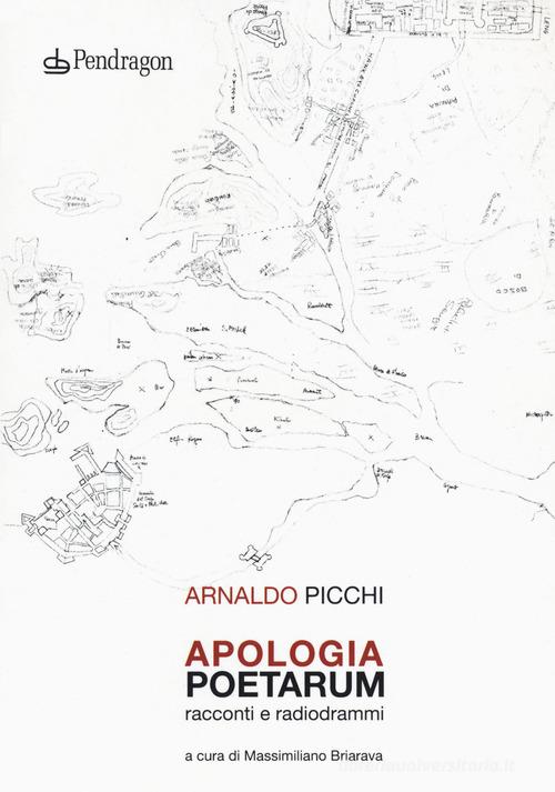 Apologia poetarum. Racconti e radiodrammi di Arnaldo Picchi edito da Edizioni Pendragon